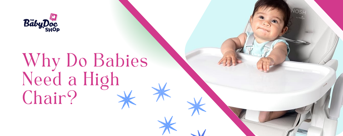 Why do babies need a high chair? Let me explain
